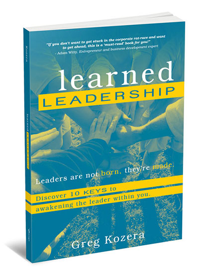 Learned Leadership by Greg Kozera